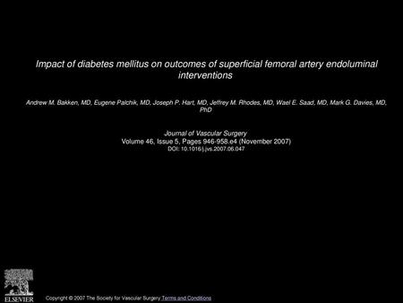 Impact of diabetes mellitus on outcomes of superficial femoral artery endoluminal interventions  Andrew M. Bakken, MD, Eugene Palchik, MD, Joseph P. Hart,
