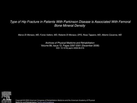 Type of Hip Fracture in Patients With Parkinson Disease is Associated With Femoral Bone Mineral Density  Marco Di Monaco, MD, Fulvia Vallero, MD, Roberto.