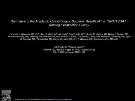 The Future of the Academic Cardiothoracic Surgeon: Results of the TSRA/TSDA In- Training Examination Survey  Elizabeth H. Stephens, MD, PhD, Asad A. Shah,