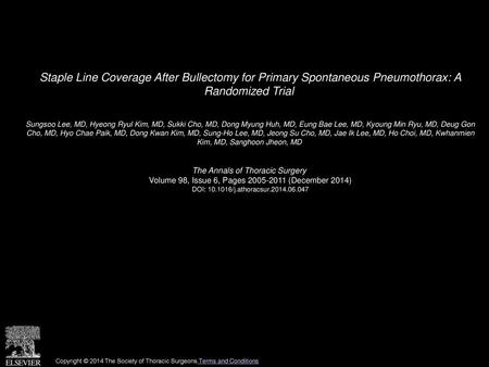 Staple Line Coverage After Bullectomy for Primary Spontaneous Pneumothorax: A Randomized Trial  Sungsoo Lee, MD, Hyeong Ryul Kim, MD, Sukki Cho, MD, Dong.