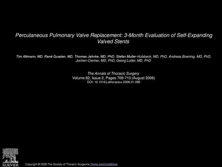 Percutaneous Pulmonary Valve Replacement: 3-Month Evaluation of Self-Expanding Valved Stents  Tim Attmann, MD, René Quaden, MD, Thomas Jahnke, MD, PhD,