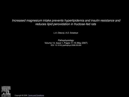 Increased magnesium intake prevents hyperlipidemia and insulin resistance and reduces lipid peroxidation in fructose-fed rats  L.A. Olatunji, A.O. Soladoye 