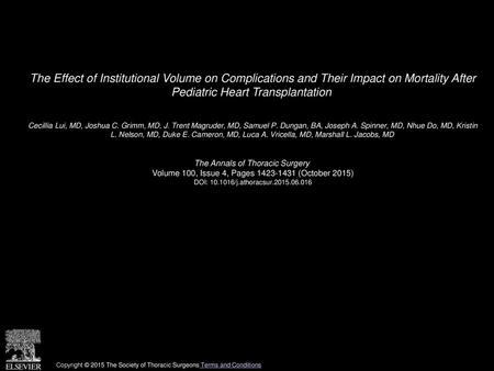 The Effect of Institutional Volume on Complications and Their Impact on Mortality After Pediatric Heart Transplantation  Cecillia Lui, MD, Joshua C. Grimm,
