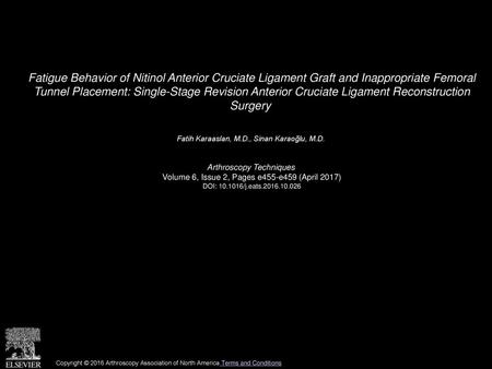 Fatigue Behavior of Nitinol Anterior Cruciate Ligament Graft and Inappropriate Femoral Tunnel Placement: Single-Stage Revision Anterior Cruciate Ligament.