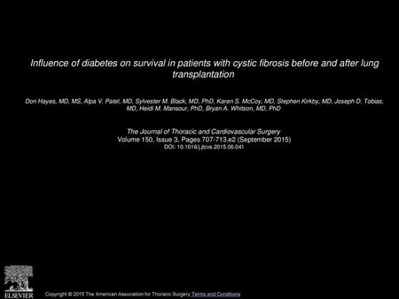 Influence of diabetes on survival in patients with cystic fibrosis before and after lung transplantation  Don Hayes, MD, MS, Alpa V. Patel, MD, Sylvester.