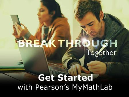 with Pearson’s MyMathLab