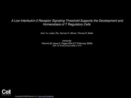 A Low Interleukin-2 Receptor Signaling Threshold Supports the Development and Homeostasis of T Regulatory Cells  Aixin Yu, Linjian Zhu, Norman H. Altman,