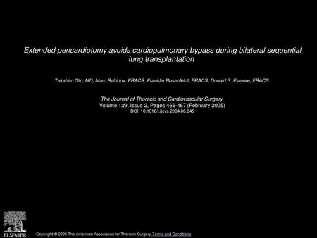 Extended pericardiotomy avoids cardiopulmonary bypass during bilateral sequential lung transplantation  Takahiro Oto, MD, Marc Rabinov, FRACS, Franklin.
