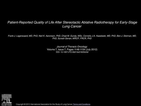 Patient-Reported Quality of Life After Stereotactic Ablative Radiotherapy for Early-Stage Lung Cancer  Frank J. Lagerwaard, MD, PhD, Neil K. Aaronson,