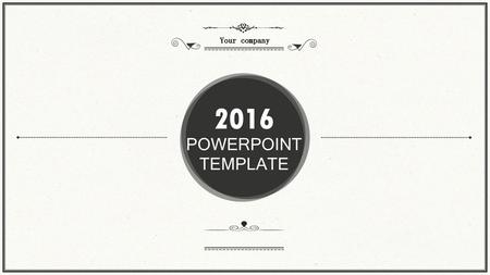 Your company 2016 POWERPOINT TEMPLATE.