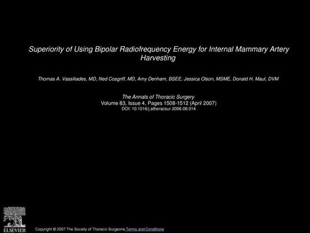 Superiority of Using Bipolar Radiofrequency Energy for Internal Mammary Artery Harvesting  Thomas A. Vassiliades, MD, Ned Cosgriff, MD, Amy Denham, BSEE,