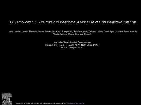 TGF-β-Induced (TGFBI) Protein in Melanoma: A Signature of High Metastatic Potential  Laura Lauden, Johan Siewiera, Wahid Boukouaci, Kiran Ramgolam, Samia.