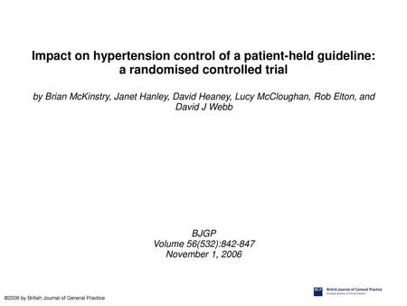 Impact on hypertension control of a patient-held guideline: a randomised controlled trial by Brian McKinstry, Janet Hanley, David Heaney, Lucy McCloughan,