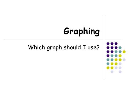 Which graph should I use?