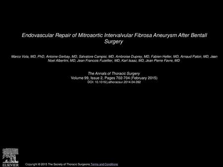 Endovascular Repair of Mitroaortic Intervalvular Fibrosa Aneurysm After Bentall Surgery  Marco Vola, MD, PhD, Antoine Gerbay, MD, Salvatore Campisi, MD,