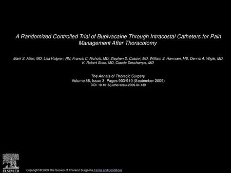 A Randomized Controlled Trial of Bupivacaine Through Intracostal Catheters for Pain Management After Thoracotomy  Mark S. Allen, MD, Lisa Halgren, RN,