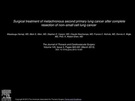 Surgical treatment of metachronous second primary lung cancer after complete resection of non–small cell lung cancer  Masatsugu Hamaji, MD, Mark S. Allen,