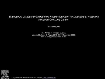 Endoscopic Ultrasound-Guided Fine Needle Aspiration for Diagnosis of Recurrent Nonsmall Cell Lung Cancer  Rebecca Lai, MD  The Annals of Thoracic Surgery 