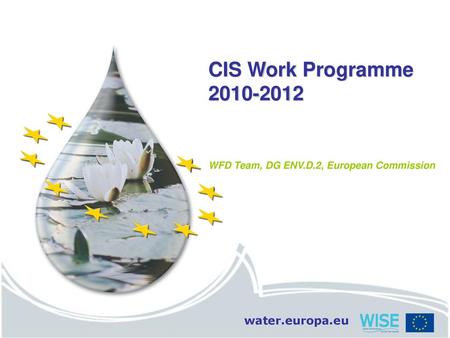 CIS Work Programme 2010-2012 WFD Team, DG ENV.D.2, European Commission.