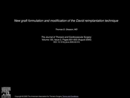New graft formulation and modification of the David reimplantation technique  Thomas G. Gleason, MD  The Journal of Thoracic and Cardiovascular Surgery 
