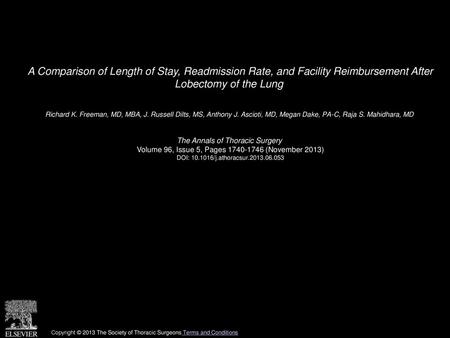 A Comparison of Length of Stay, Readmission Rate, and Facility Reimbursement After Lobectomy of the Lung  Richard K. Freeman, MD, MBA, J. Russell Dilts,