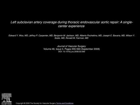 Left subclavian artery coverage during thoracic endovascular aortic repair: A single- center experience  Edward Y. Woo, MD, Jeffrey P. Carpenter, MD, Benjamin.