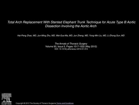 Total Arch Replacement With Stented Elephant Trunk Technique for Acute Type B Aortic Dissection Involving the Aortic Arch  Hai-Peng Zhao, MD, Jun-Ming.