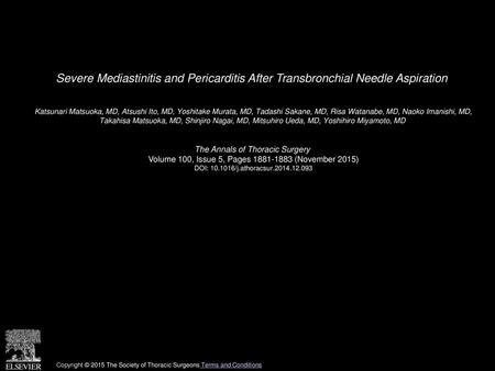Severe Mediastinitis and Pericarditis After Transbronchial Needle Aspiration  Katsunari Matsuoka, MD, Atsushi Ito, MD, Yoshitake Murata, MD, Tadashi Sakane,