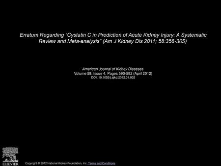 Erratum Regarding “Cystatin C in Prediction of Acute Kidney Injury: A Systematic Review and Meta-analysis” (Am J Kidney Dis 2011; 58:356-365)    American.