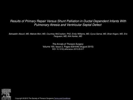 Results of Primary Repair Versus Shunt Palliation in Ductal Dependent Infants With Pulmonary Atresia and Ventricular Septal Defect  Bahaaldin Alsoufi,