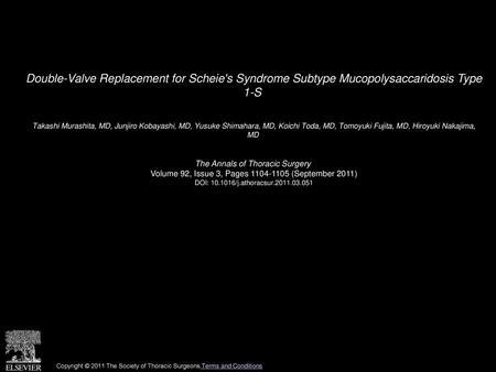 Double-Valve Replacement for Scheie's Syndrome Subtype Mucopolysaccaridosis Type 1-S  Takashi Murashita, MD, Junjiro Kobayashi, MD, Yusuke Shimahara,
