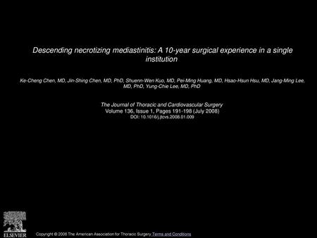 Descending necrotizing mediastinitis: A 10-year surgical experience in a single institution  Ke-Cheng Chen, MD, Jin-Shing Chen, MD, PhD, Shuenn-Wen Kuo,