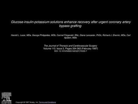 Glucose-insulin-potassium solutions enhance recovery after urgent coronary artery bypass grafting  Harold L. Lazar, MDa, George Philippides, MDb, Carmel.