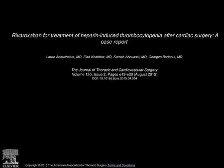 Rivaroxaban for treatment of heparin-induced thrombocytopenia after cardiac surgery: A case report  Laure Abouchakra, MD, Ziad Khabbaz, MD, Samah Abouassi,