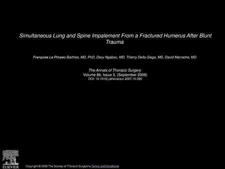 Simultaneous Lung and Spine Impalement From a Fractured Humerus After Blunt Trauma  Françoise Le Pimpec-Barthes, MD, PhD, Davy Ngabou, MD, Thierry Della-Siega,