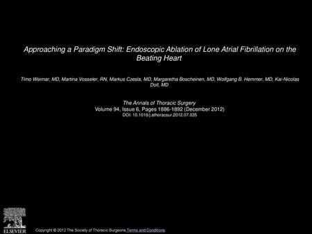 Approaching a Paradigm Shift: Endoscopic Ablation of Lone Atrial Fibrillation on the Beating Heart  Timo Weimar, MD, Martina Vosseler, RN, Markus Czesla,
