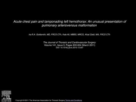 Acute chest pain and tamponading left hemothorax: An unusual presentation of pulmonary arteriovenous malformation  Ira R.A. Goldsmith, MD, FRCS CTh, Ihab.