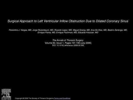 Surgical Approach to Left Ventricular Inflow Obstruction Due to Dilated Coronary Sinus  Florentino J. Vargas, MD, Jorge Rozenbaum, MD, Ricardo Lopez, MD,