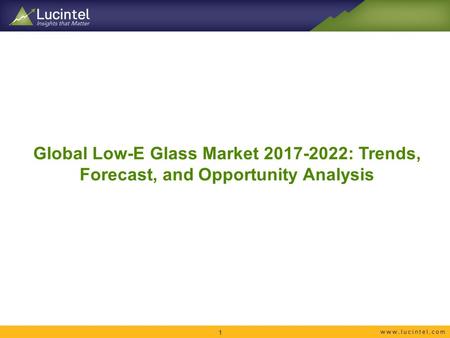 Global Low-E Glass Market : Trends, Forecast, and Opportunity Analysis 1.
