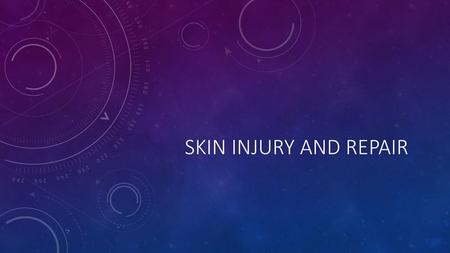 Skin Injury and Repair.