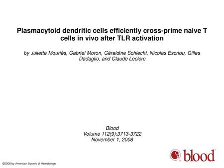 Plasmacytoid dendritic cells efficiently cross-prime naive T cells in vivo after TLR activation by Juliette Mouriès, Gabriel Moron, Géraldine Schlecht,