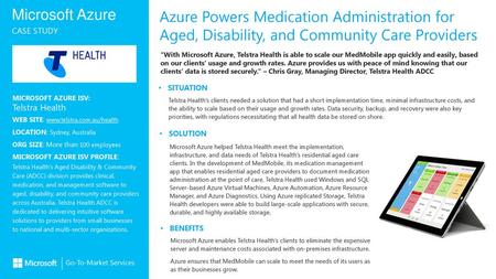 Azure Powers Medication Administration for Aged, Disability, and Community Care Providers “With Microsoft Azure, Telstra Health is able to scale our MedMobile.