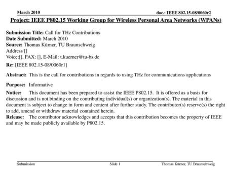 March 2010 Project: IEEE P802.15 Working Group for Wireless Personal Area Networks (WPANs) Submission Title: Call for THz Contributions Date Submitted: