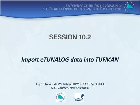 SESSION 10.2 Import eTUNALOG data into TUFMAN