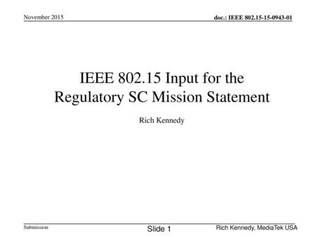 IEEE Input for the Regulatory SC Mission Statement Rich Kennedy