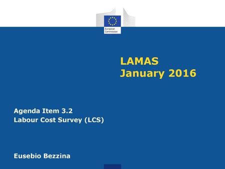 LAMAS January 2016 Agenda Item 3.2 Labour Cost Survey (LCS) Eusebio Bezzina.