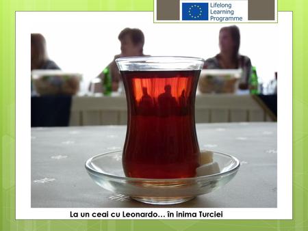 La un ceai cu Leonardo… în inima Turciei