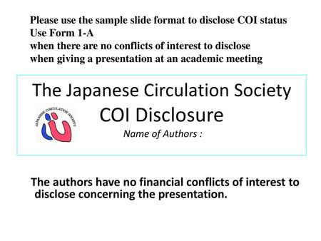 The Japanese Circulation Society COI Disclosure Name of Authors :