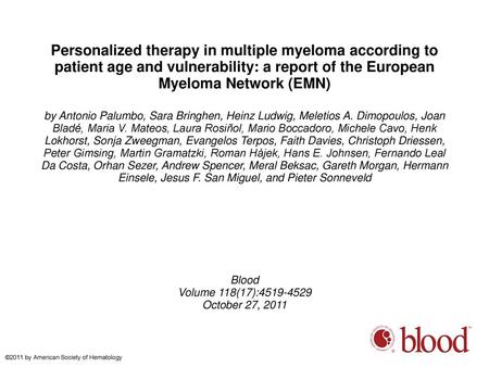 Personalized therapy in multiple myeloma according to patient age and vulnerability: a report of the European Myeloma Network (EMN)‏ by Antonio Palumbo,
