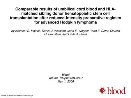 Comparable results of umbilical cord blood and HLA-matched sibling donor hematopoietic stem cell transplantation after reduced-intensity preparative regimen.